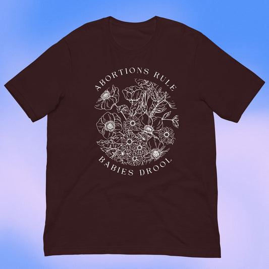 Abortions Rule Babies Drool DARK t-shirt