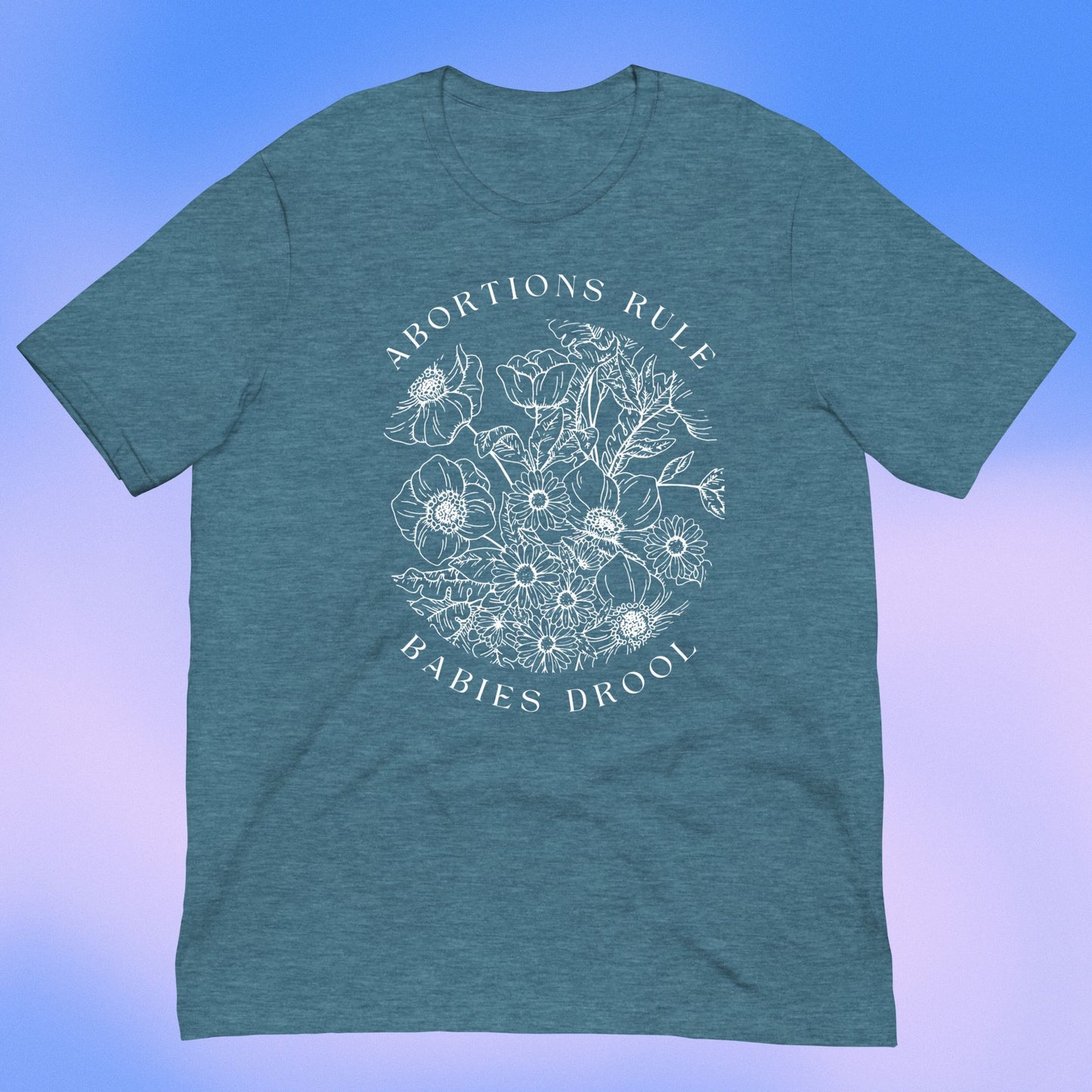 Abortions Rule Babies Drool DARK t-shirt