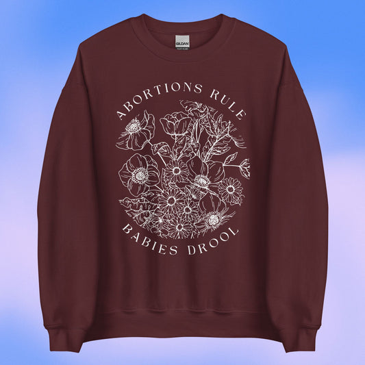 Abortions Rule Babies Drool DARK Crewneck Sweatshirt