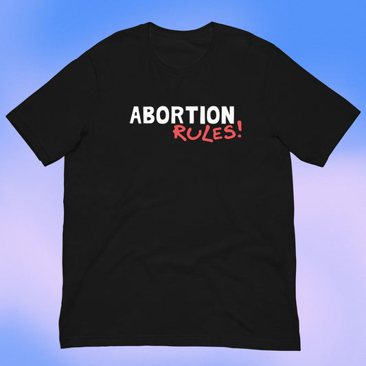 Abortion Rules! Graffiti T-Shirt