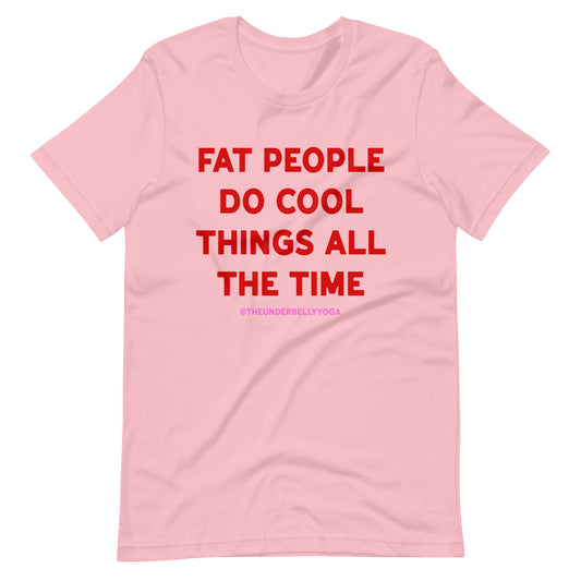 Fat People Do Cool Things All The Time T-shirt