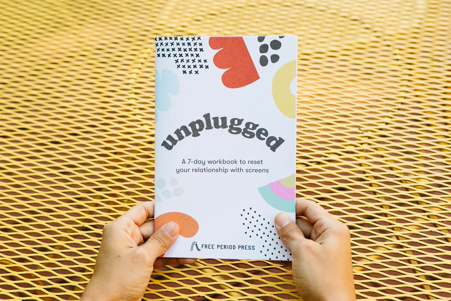 Unplugged: A Workbook to Reset Your Relationship w/ Screens